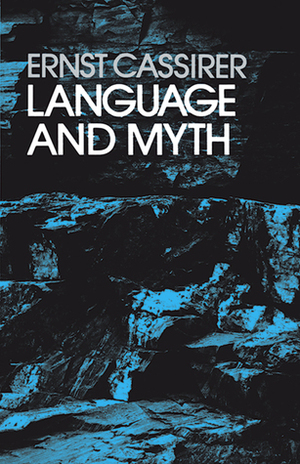 Language and Myth by Susanne K. Langer, Ernst Cassirer