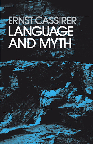 Language and Myth by Ernst Cassirer, Susanne K. Langer