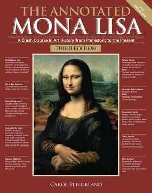 The Annotated Mona Lisa, Third Edition: A Crash Course in Art History from Prehistoric to the Present by Carol Strickland