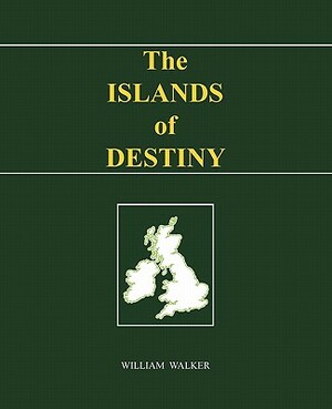 The Islands of Destiny by William Walker