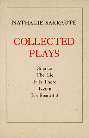 Collected Plays by Nathalie Sarraute
