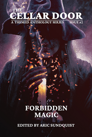 Forbidden Magic: The Cellar Door Issue #2 by Gwendolyn Kiste, Ryan Marie Ketterer, Aric Sundquist, Jaye Nasir, Serena Jayne, Lynne Maclean, Michael Harris Cohen, Ville Meriläinen, Michelle Tang, Scotty Milder, Patrick Barb