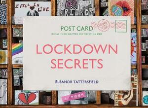 Lockdown Secrets: Postcards from the pandemic by Eleanor Tattersfield