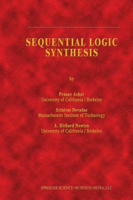 Sequential Logic Synthesis by Pranav Ashar, A. Richard Newton, S. Devadas