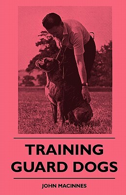 Training Guard Dogs by John MacInnes