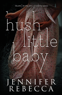 Hush Little Baby by Jennifer Rebecca