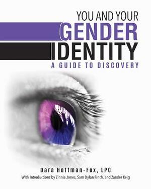 You and Your Gender Identity: A Guide to Discovery by Dara Hoffman-Fox