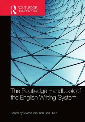 The Routledge Handbook of the English Writing System by 