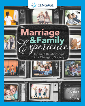 The Marriage and Family Experience: Intimate Relationships in a Changing Society by Bryan Strong, Theodore F. Cohen