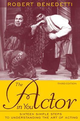The Actor in You: Sixteen Simple Steps to Understanding the Art of Acting by Robert Benedetti