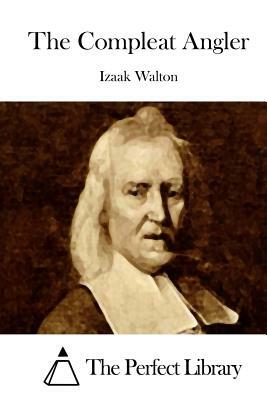 The Compleat Angler by Izaak Walton