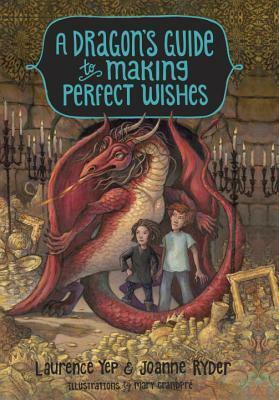 A Dragon's Guide to Making Perfect Wishes by Joanne Ryder, Laurence Yep