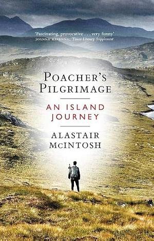 Poachers Pilgrimage by Alastair McIntosh, Alastair McIntosh