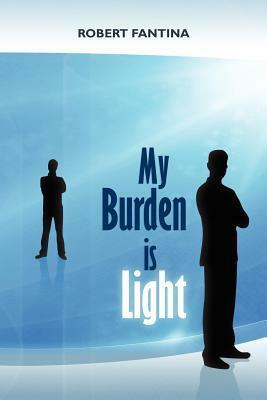 My Burden Is Light by Robert Fantina