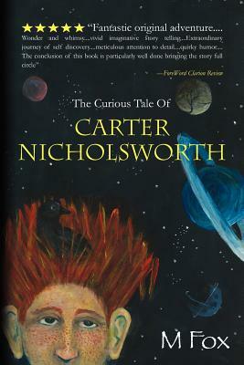 The Curious Tale Of Carter Nicholsworth by M. Fox