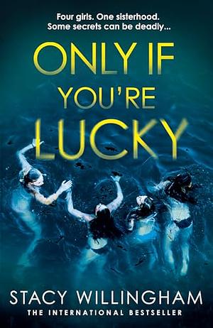 Only If You're Lucky by Stacy Willingham