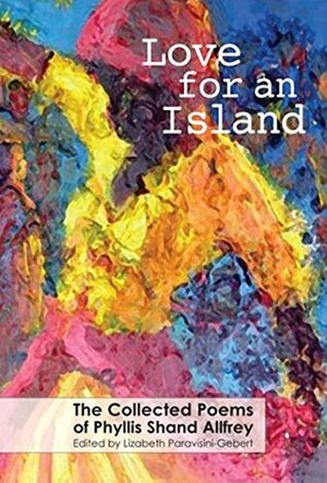Love for an Island: The Collected Poems of Phyllis Shand Allfrey by Phyllis Shand Allfrey, Lisa Paravisini-Gebert