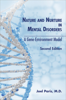 Nature and Nurture in Mental Disorders: A Gene-Environment Model, Second Edition by Joel Paris