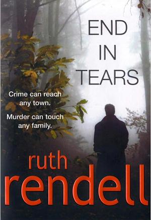 End in Tears by Ruth Rendell
