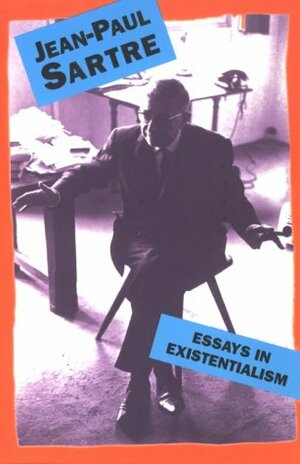 Essays in Existentialism by Wade Baskin, Jean-Paul Sartre