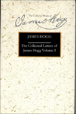 The Collected Letters of James Hogg, Volume 1: 1800-1819 by James Hogg