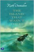 The Island that wasn't there by Ruth Snowden