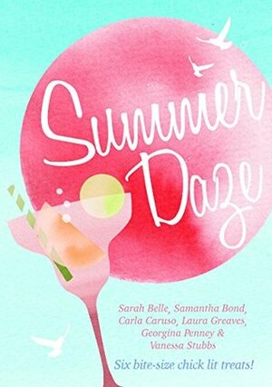 Summer Daze by Vanessa Stubbs, Samantha Bond, Georgina Penney, Carla Caruso, Laura Greaves, Sarah Belle