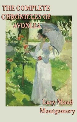 The Complete Chronicles of Avonlea by L.M. Montgomery