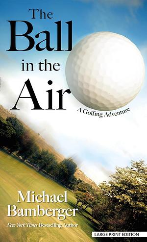 The Ball in the Air by Michael Bamberger