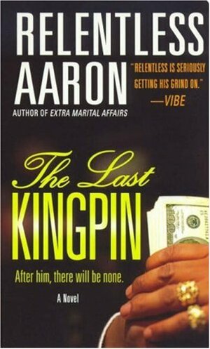 The Last Kingpin by Relentless Aaron