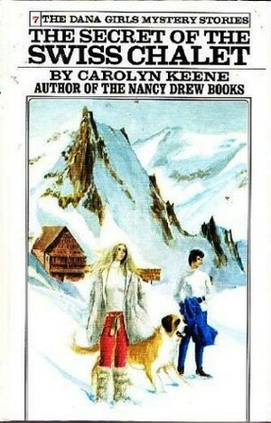 The Secret of the Swiss Chalet by Carolyn Keene