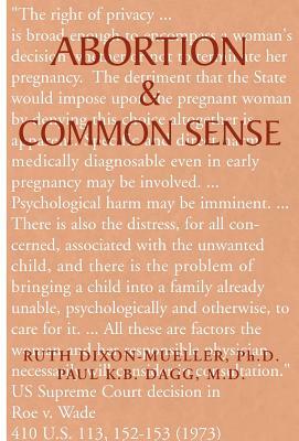 Abortion & Common Sense by Ruth Dixon-Mueller