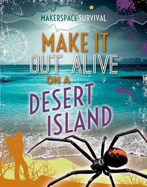 Make It Out Alive on a Desert Island by Claudia Martin