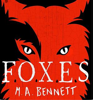 F.O.X.E.S. by M.A. Bennett