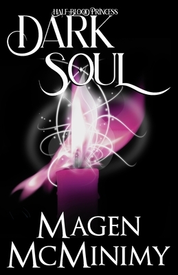 Dark Soul: Half Blood Princess Book 4 by Magen McMinimy