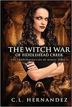 The Witch War of Fiddlehead Creek by C.L. Hernandez