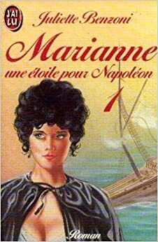 Marianne une étoile pour napoleon by Juliette Benzoni