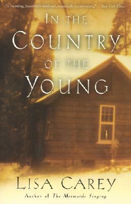 In the Country of the Young by Lisa Carey