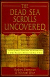 The Dead Sea Scrolls Uncovered by Michael Owen Wise, Robert H. Eisenman