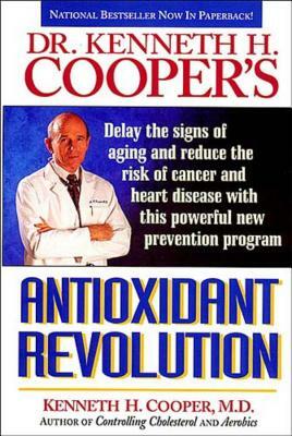 Antioxidant Revolution by Kenneth Cooper, M. D. Kenneth Cooper