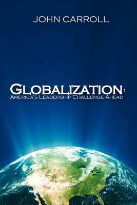 Globalization: America's Leadership Challenge Ahead by 