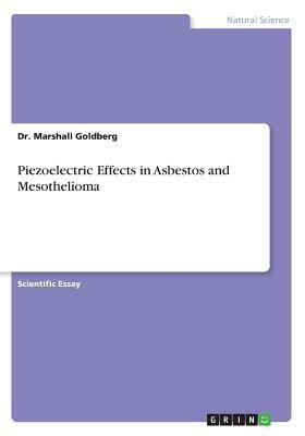 Piezoelectric Effects in Asbestos and Mesothelioma by Marshall Goldberg
