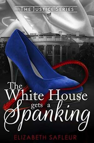 The White House Gets a Spanking by Elizabeth SaFleur