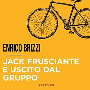 Jack Frusciante è uscito dal gruppo by Enrico Brizzi