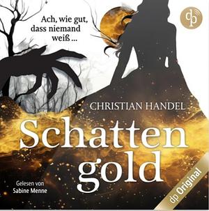 Schattengold – Ach, wie gut, dass niemand weiß ... by Christian Handel