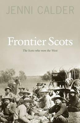 Frontier Scots by Jenni Calder