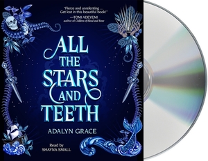 All the Stars and Teeth by Adalyn Grace