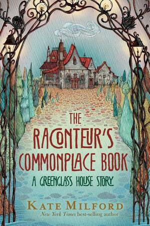 The Raconteur's Commonplace Book: A Greenglass House Story by Kate Milford