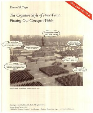 The Cognitive Style of PowerPoint: Pitching Out Corrupts Within by Edward R. Tufte