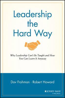 Leadership the Hard Way by Dov Frohman
